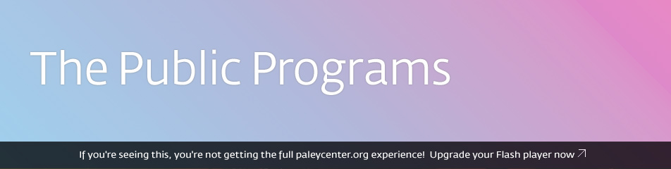The Public Programs at the Paley Center for Media