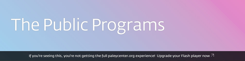 The Public Programs at the Paley Center for Media